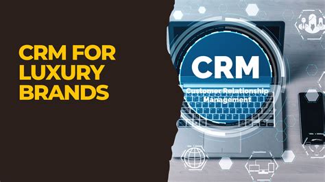 Crm for Luxury Brands: Elevate Clienteling and Loyalty.